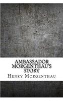 Ambassador Morgenthau's Story