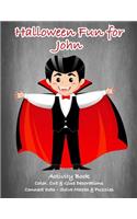Halloween Fun for John Activity Book: Color, Cut & Glue Decorations - Connect Dots - Solve Mazes & Puzzles