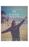 The Purpose Project: 42 Prompts to Bring Meaning to Your Life