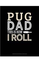 Pug Dad This Is How I Roll