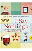 I Say Nothing (3)
