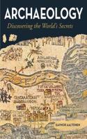 Archaeology Discovering the Worlds Secrets