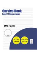 Cursive Book (Highly advanced 18 lines per page): A handwriting and cursive writing book with 100 pages of extra large 8.5 by 11.0 inch writing practise pages. This book has guidelines for practisin(7 Cursive Book)