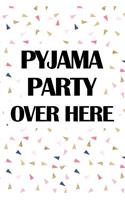 Pyjama Party Over Here