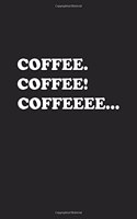 Coffee Coffee Coffeee