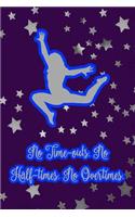 No Time-Outs. No Half-Times. No Overtimes.: Gymnastic Journal Notebook for Girl Gymnasts