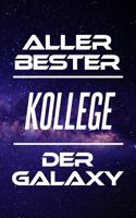 Aller Bester Kollege Der Galaxy: Din A5 - 120 Linierte Seiten - Kalender - Schönes Notizbuch - Notizblock - Block - Terminkalender - Geschenkidee - Abschied - Aufmerksamkeit - Absch