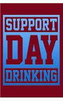Support Day Drinking: Funny and Versatile Journal with a Drinking Theme.