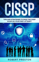 Cissp: Tips and Strategies to Pass the CISSP Exam on Your First Attempt