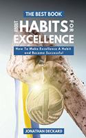 The Best Book About Habits For Excellence: How To Make Excellence A Habit and Become Successful
