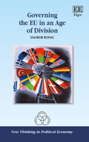 Governing the EU in an Age of Division: (New Thinking in Political Economy series)