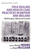 Folk Healing and Health Care Practices in Britain and Ireland