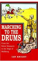 Marching to the Drums: Eyewitness Accounts of War from the Kabul Massacre to the Siege of Mafeking