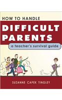 How to Handle Difficult Parents