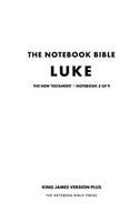 The Notebook Bible - New Testament - Volume 3 of 9 - Luke