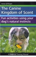 Canine Kingdom of Scent: Fun Activities Using Your Dog's Natural Instincts(English)