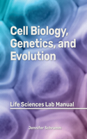 Cell Biology, Genetics, and Evolution