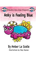 Anky is Feeling Blue
