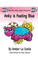 Anky is Feeling Blue