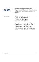 Oil and gas resources: actions needed for Interior to better ensure a fair return: report to the Chairman, Committee on Energy and Natural Resources, U.S. Senate.