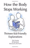 How the Body Stops Working: Thirteen Kid-Friendly Explanations