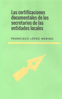 certificaciones documentales de los secretarios de las entidades locales