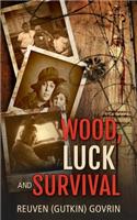 Wood, Luck & Survival