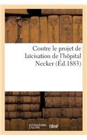 Contre Le Projet de Laïcisation de l'Hôpital Necker