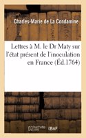 Lettres À M. Le Dr Maty Sur l'État Présent de l'Inoculation En France