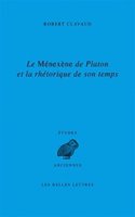 Le Menexene de Platon Et La Rhetorique de Son Temps