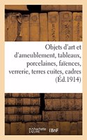 Objets d'Art Et d'Ameublement, Tableaux, Porcelaines, Faïences, Verrerie, Terres Cuites, Cadres