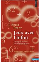 Jeux Avec L'Infini. Voyage Travers Les Math'matiques