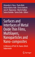 Surfaces and Interfaces of Metal Oxide Thin Films, Multilayers, Nanoparticles and Nano-Composites