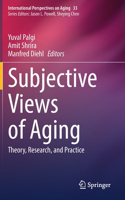 Subjective Views of Aging: Theory, Research, and Practice