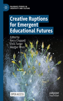 Creative Ruptions for Emergent Educational Futures