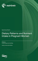 Dietary Patterns and Nutrient Intake in Pregnant Women