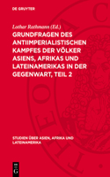 Grundfragen Des Antiimperialistischen Kampfes Der Völker Asiens, Afrikas Und Lateinamerikas in Der Gegenwart, Teil 2