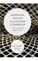 Screening Asylum in a Culture of Disbelief: Truths, Denials and Skeptical Borders