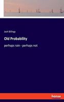 Old Probability: perhaps rain - perhaps not