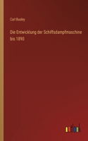 Entwicklung der Schiffsdampfmaschine bis 1890