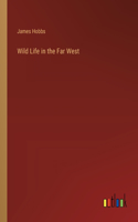Wild Life in the Far West