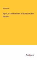Report of Commissioners on Bureau of Labor Statistics