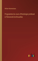 Programme du cours d'histologie professé à l'Ùniversité de Bruxelles
