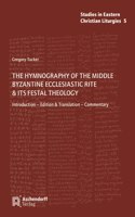 Hymnography of the Middle Byzantine Ecclesiastic Rite & Its Festal Theology