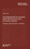 Hymnography of the Middle Byzantine Ecclesiastic Rite & Its Festal Theology