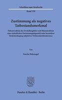 Zustimmung ALS Negatives Tatbestandsmerkmal