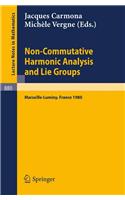 Non Commutative Harmonic Analysis and Lie Groups: Actes Du Colloque d'Analyse Harmonique Non Commutative, 16 Au 20 Juin 1980 Marseille-Luminy
