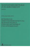 Betriebliche Arbeitnehmervertretung Im Spannungsfeld Zwischen Betriebsrat Und Gewerkschaft