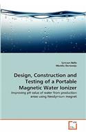 Design, Construction and Testing of a Portable Magnetic Water Ionizer