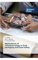 Applications of nanotechnology in food packaging and food safety
